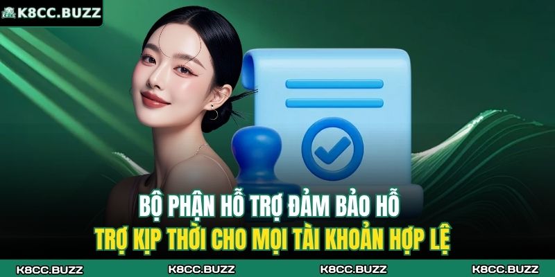 Bộ phận hỗ trợ đảm bảo hỗ trợ kịp thời cho mọi tài khoản hợp lệ