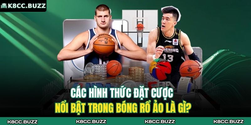 Các hình thức đặt cược nổi bật trong bóng rổ ảo là gì?