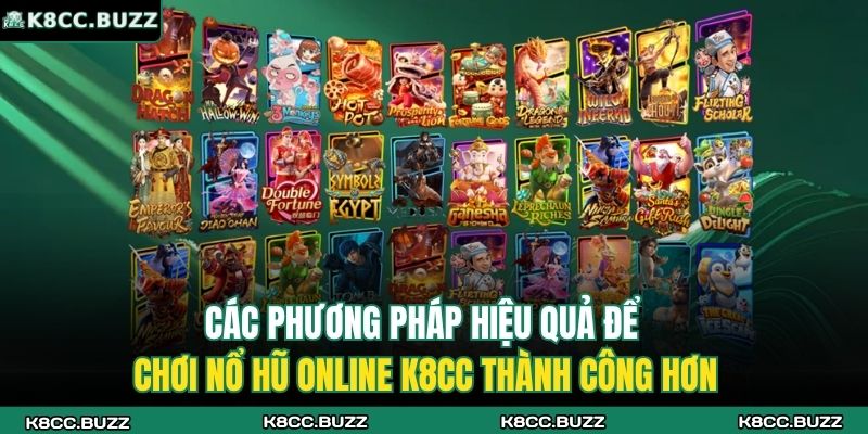 Các phương pháp hiệu quả để chơi nổ hũ online K8CC thành công hơn