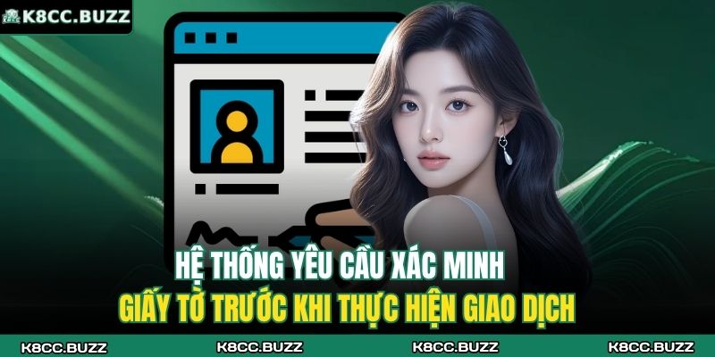 Hệ thống yêu cầu xác minh giấy tờ trước khi thực hiện giao dịch