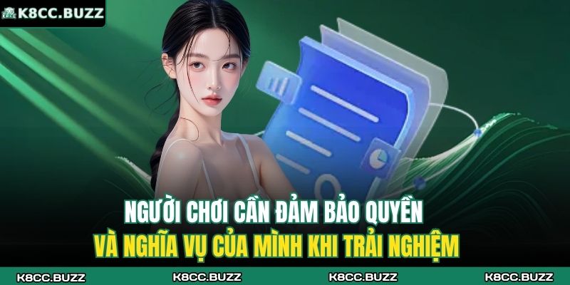 Người chơi cần đảm bảo quyền và nghĩa vụ của mình khi trải nghiệm