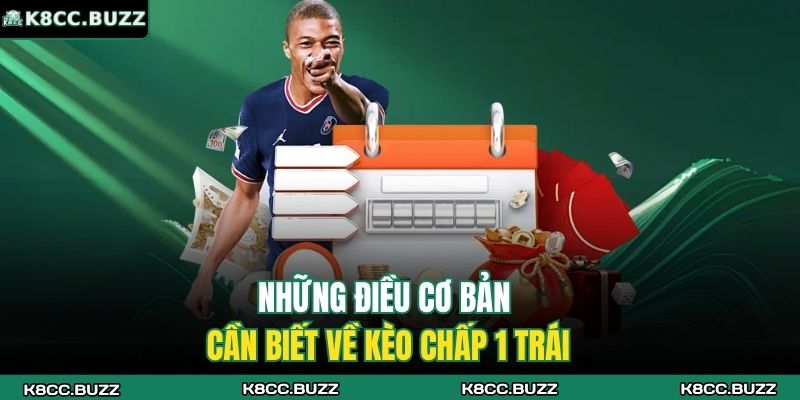 Những điều cơ bản cần biết về kèo chấp 1 trái