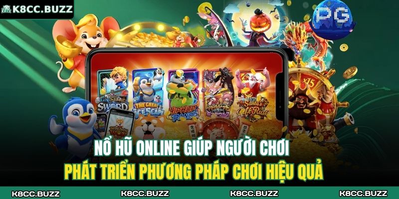 Nổ hũ online giúp người chơi phát triển phương pháp chơi hiệu quả