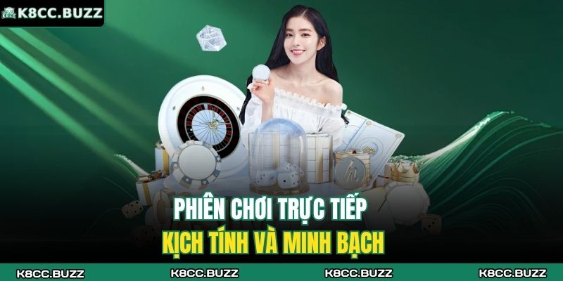 Phiên chơi trực tiếp kịch tính và minh bạch