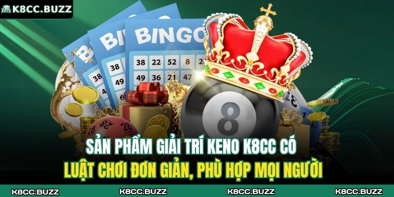 Sản phẩm giải trí Keno K8CC có luật chơi đơn giản, phù hợp mọi người